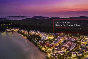 Thông tin nhanh về dự án biệt thự nghỉ dưỡng Sun Tropical Village Phú Quốc
